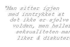 Lystvold avler også vold