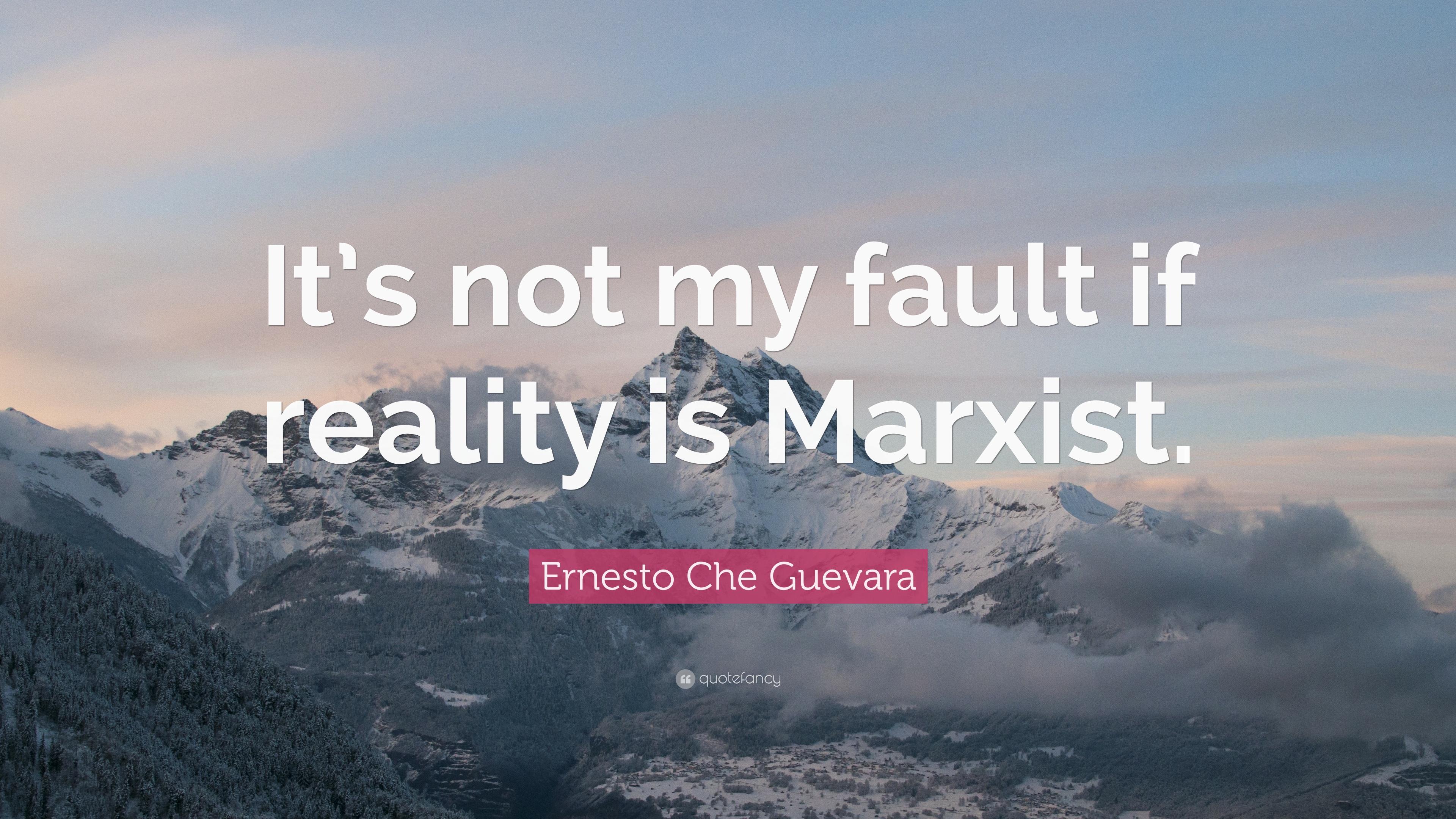 345443 Ernesto Che Guevara Quote It s not my fault if reality is Marxist